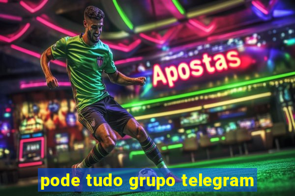 pode tudo grupo telegram